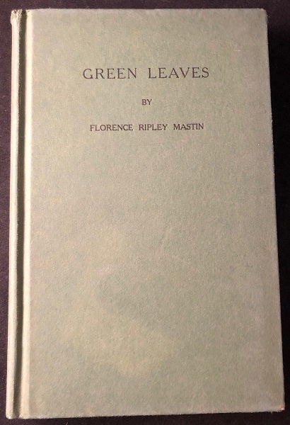 Item #2695 Green Leaves (FIRST PRINTING). Florence Ripley MASTIN.