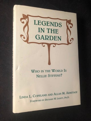 Item #2745 Legends in the Garden (SIGNED 1ST PRINTING). Linda COPELAND, Allan ARMITAGE