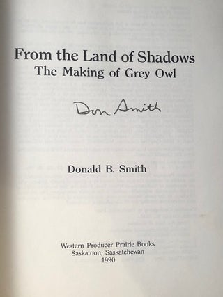From the Land of Shadows: The Making of Grey Owl (SIGNED 1ST PRINTING)