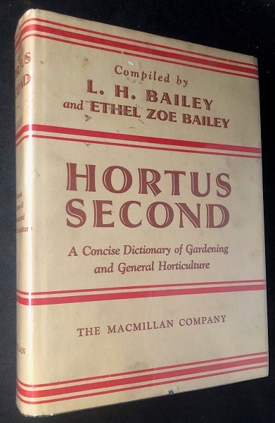 Item #2768 Hortus Second - A Concise Dictionary of Gardening and General Horticulture. L. H. BAILEY, Ethel Zoe BAILEY.
