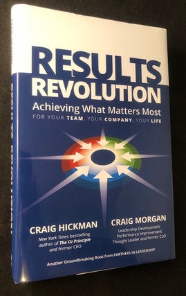 Item #2809 Results Revolution: Achieving What Matters Most for Your Team, Your Company, Your...