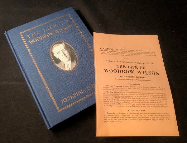 Item #2876 The Life of Woodrow Wilson (SALESMAN'S COPY W/ ORIGINAL INSTRUCTIONS ON HOW TO SELL SHEET). Woodrow WILSON, Josephus DANIELS.