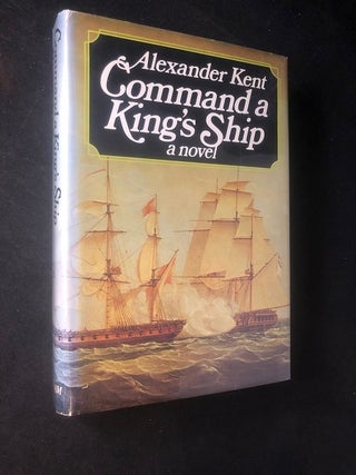 Item #2917 Command a King's Ship (FIRST AMERICAN EDITION). Alexander KENT