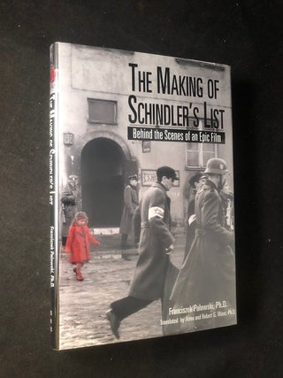 Item #2953 The Making of Schindler's List: Behind the Scenes of an Epic Film. Franciszek...