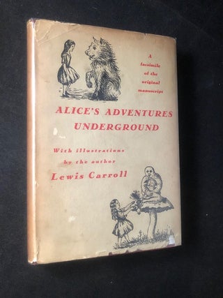 Item #2959 Alice's Adventures Under Ground; Being a Facsimile of the Original MS book afterwards...
