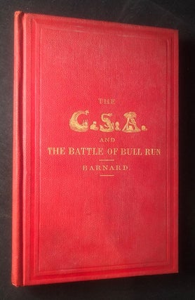 Item #3011 The C.S.A. and the Battle of Bull Run. J. G. BARNARD