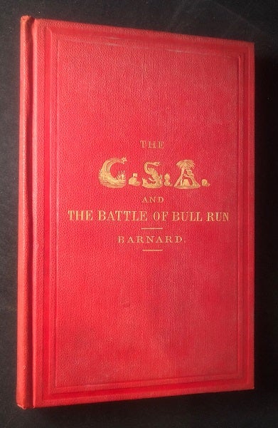 Item #3011 The C.S.A. and the Battle of Bull Run. J. G. BARNARD.