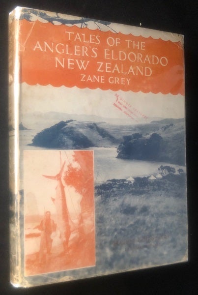 Item #3130 Tales of the Angler's Eldorado New Zealand. Zane GREY.