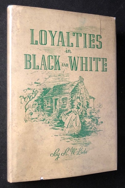 Item #3150 Loyalties in Black and White; Relations Between Former Slaves and their Owners. LIDE, obert, ilkins.