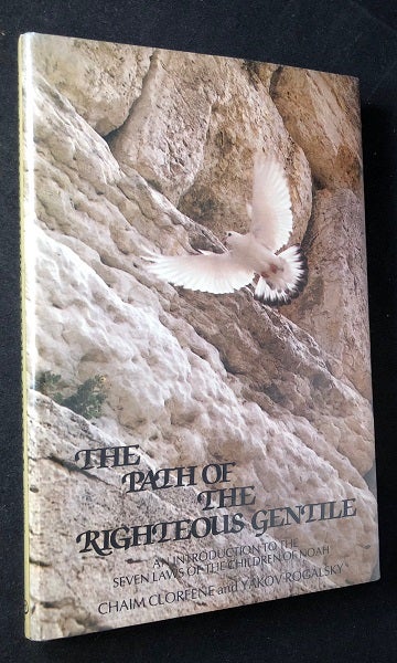 Item #3176 The Path of the Righteous Gentile (SIGNED FIRST PRINTING). Chaim CLORFENE, Yakov ROGALSKY.