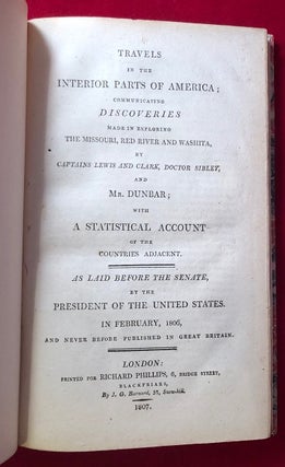 Travels in the Interior Parts of America; Communicating Discoveries Made in Exploring the Missouri, Red River and Washita, By Captains Lewis and Clark...; As Laid Before the Senate, by the President of the United States. In February, 1806, and Never Before Published in Great Britain.