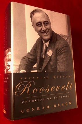 Item #3539 Franklin Delano Roosevelt: Champion of Freedom. Conrad BLACK