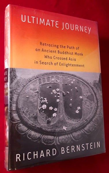 Item #3544 Ultimate Journey: Retracing the Path of an Ancient Buddhist Monk Who Crossed Asia in Search of Enlightenment (SIGNED 1ST PRINTING). Richard BERNSTEIN.