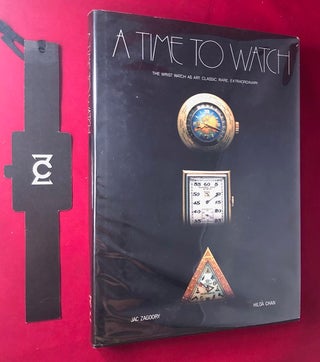 Item #3566 A Time to Watch: The Wrist Watch as Art, Classic, Rare, Extraordinary. Jac ZAGOORY,...