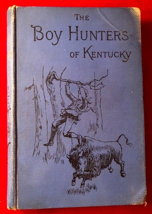 Item #3587 The Boy Hunters of Kentucky. Edward ELLIS