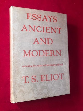 Item #3600 Essays Ancient and Modern; Including Five Essays not Previously Collected. T. S. ELIOT