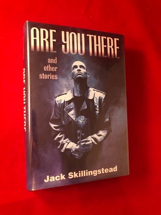 Item #3626 Are You There and Other Stories. Jack SKILLINGSTEAD