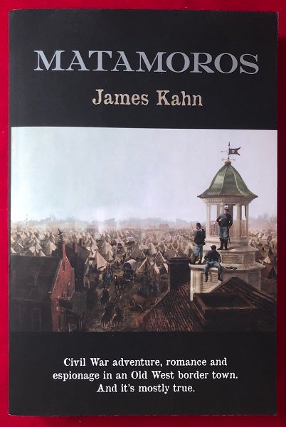 Item #3651 Matamoros (SIGNED 1ST PRINTING) / New novel from the author of The Goonies & Return of the Jedi! James KAHN.