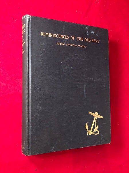 Item #3661 Reminiscences of the Old Navy from the Journals and Private Papers of Captain Edward Trenchard, and Rear-Admiral Stephen Decatur Trenchard. Edgar Stanton MACLAY.