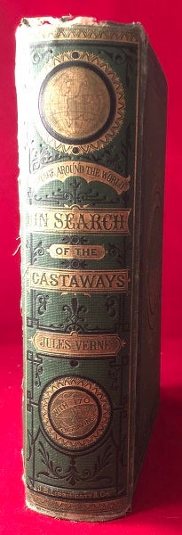 Item #3709 In Search of the Castaways: A Romantic Narrative of the Loss of Captain Grant of the Brig Britannia and of The Adventures of His Children and Friends in His Discovery and Rescue. Jules VERNE.