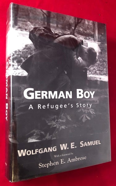 Item #3752 German Boy: A Refugee's Story (SIGNED BY AUTHOR AND HIS SISTER). Wolfgang W. E. SAMUEL, Stephen AMBROSE.