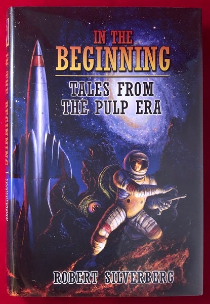 Item #3767 In the Beginning: Tales from the Pulp Era (SIGNED/LTD). Robert SILVERBERG.
