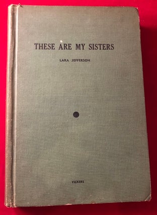 Item #3790 These Are My Sisters (1947 TRUE 1st Hardcover Printing). Lara JEFFERSON