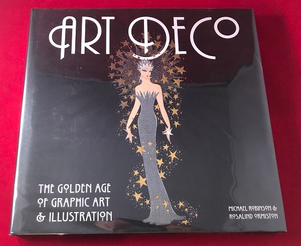 Item #3863 ART DECO: The Golden Age of Graphic Art & Illustration. Art, Design, Michael ROBINSON, Rosalind ORMISTON.