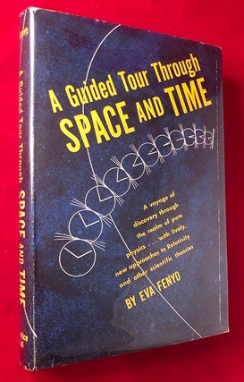 Item #3893 A Guided Tour Through Space and Time; A Voyage of Discovery through the Realm of Pure...