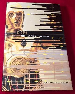 Item #3907 C-3PO: Tales of the Golden Droid. Daniel WALLACE, Josh LING