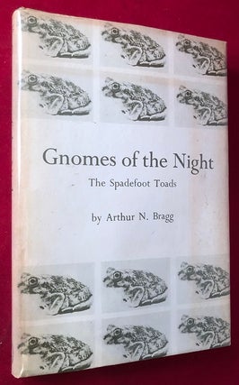 Item #3965 Gnomes of the Night: The Spadefoot Toads. Arthur BRAGG