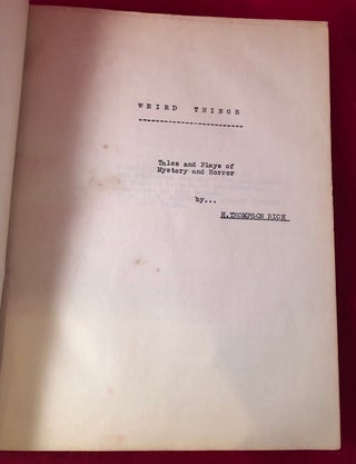 WEIRD THINGS: Poetry, Plays, Short Stories, Horror, Self-Help, Submarines, etc. by H. Thompson Rich [TYPED MANUSCRIPT COPY]