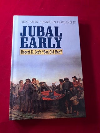 Item #4043 Jubal Early: Robert E. Lee's "Bad Old Man" (SIGNED 1ST). Benjamin Franklin COOLING
