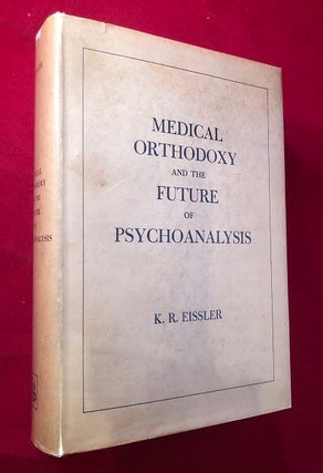 Item #4116 Medical Orthodoxy and the Future of Psychoanalysis (FIRST PRINTING). K. R. EISSLER