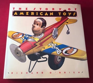 Item #4162 The Story of American Toys; From the Puritans to the Present. Richard O'BRIEN