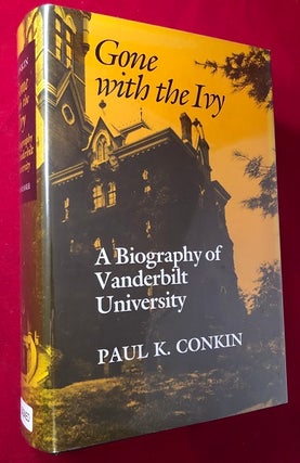 Item #4179 Gone with the Ivy: A Biography of Vanderbilt University (SIGNED 1ST). Paul CONKIN