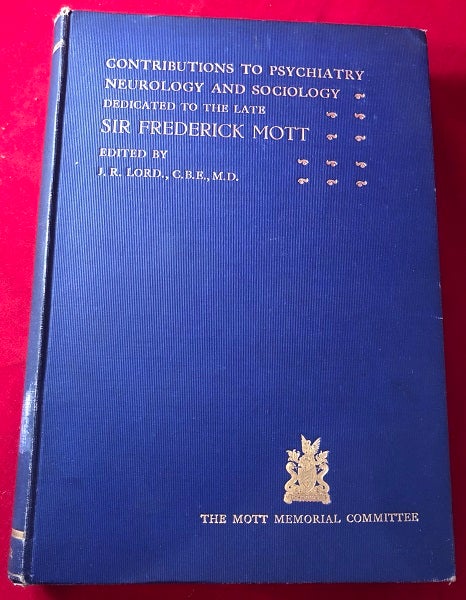 Item #4186 Contributions to Psychiatry, Neurology and Sociology : Dedicated to the Late Sir Frederick Mott / by His Colleagues, Friends and Former Pupils. Sir Frederick MOTT.
