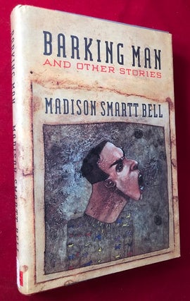 Item #4216 Barking Man and Other Stories (SIGNED 1ST PRINTING). Madison Smartt BELL
