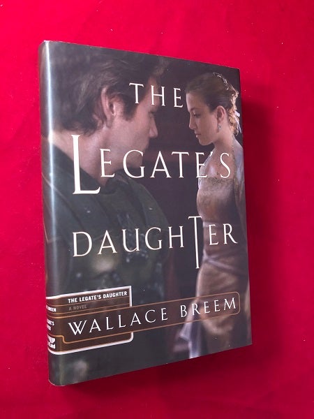 Item #4267 The Legate's Daughter (1ST THUS). Wallace BREEM.