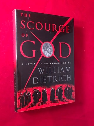Item #4268 The Scourge of God: A Novel of the Roman Empire. William DIETRICH