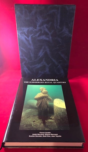 Item #4275 Alexandria: The Submerged Royal Quarters (w/ Slipcase). Franck GOODIO, Andre BERNAND, Etienne BERNAND, Ibrahim DARWISH, Zsolt KISS, Jean YOYOTTE.