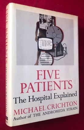 Item #4325 Five Patients: The Hospital Explained (SIGNED 1ST PRINTING). Michael CRICHTON