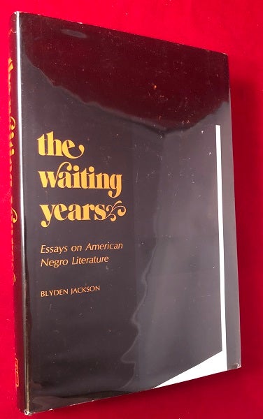 Item #4352 The Waiting Years: Essays on American Negro Literature. Blyden JACKSON.