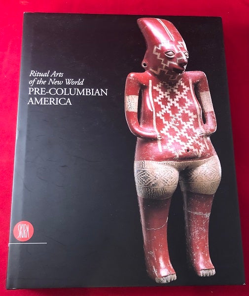 Item #4371 Ritual Arts of the New World: Pre-Columbian America. Octavio PAZ, Jean Paul BARBIER, Henri STIERLIN, Daniele LAALLEE.