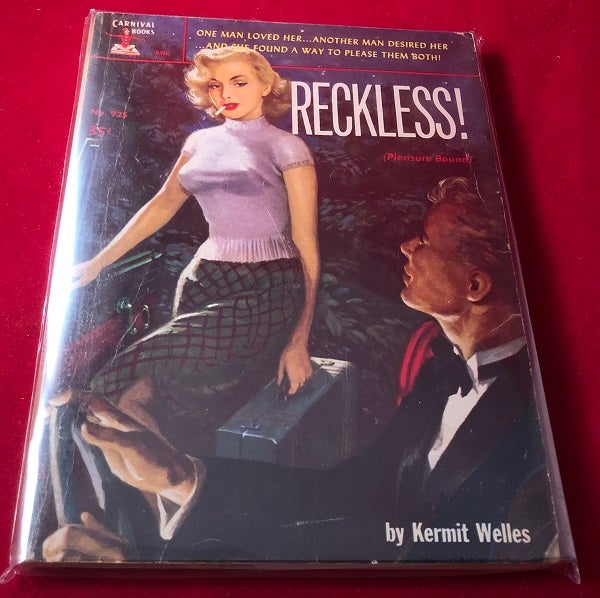 Item #4386 Reckless!; One man loved her... Another man desired her... and she found a way to please them both! Kermit WELLES.