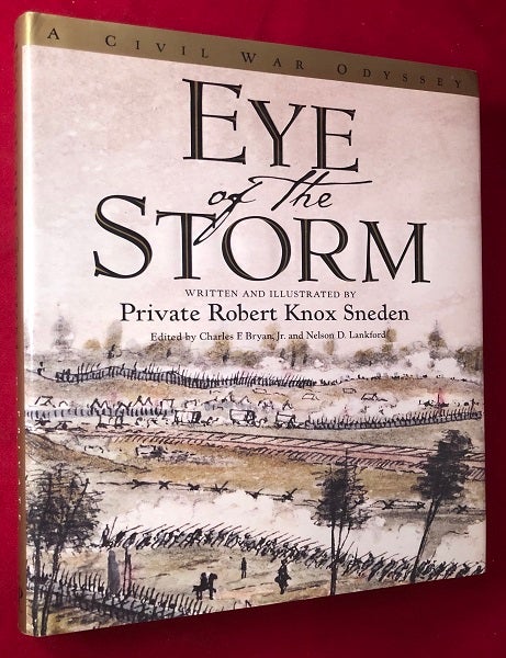 Item #4396 Eye of the Storm: A Civil War Odyssey. Private Robert Knox SNEDEN, Nelson LANKFORD, Charles BRYAN.