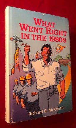 Item #4430 What Went Right in the 1980s. Richard MCKENZIE