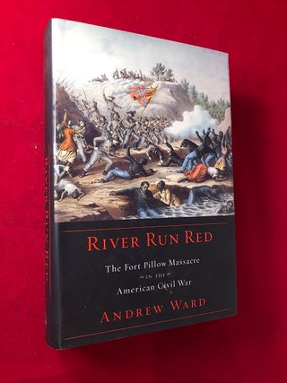 Item #4457 River Run Red: The Fort Pillow Massacre in the American Civil War. Andrew WARD