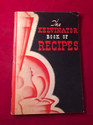 Item #4542 The Kelvinator Book of Kitchen Tested Recipes. KELVINATOR CORPORATION
