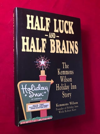 Item #4544 Half Luck and Half Brains: The Kemmons Wilson Holiday-Inn Story (SIGNED FIRST...